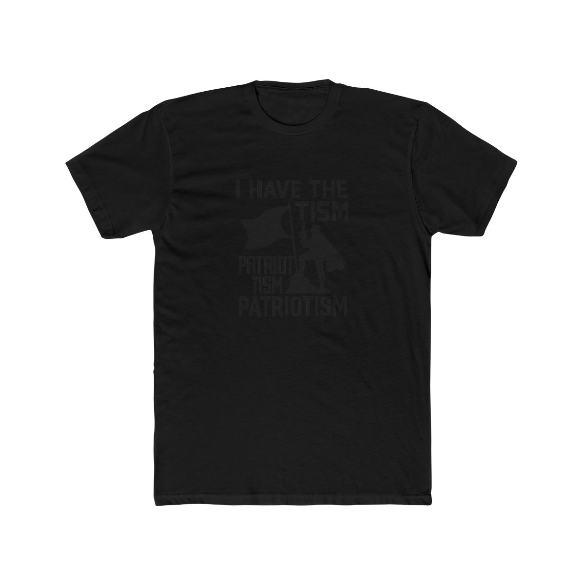 I Have the Patriotism in Black Bold T Shirt - alternate angle 3, merchandise