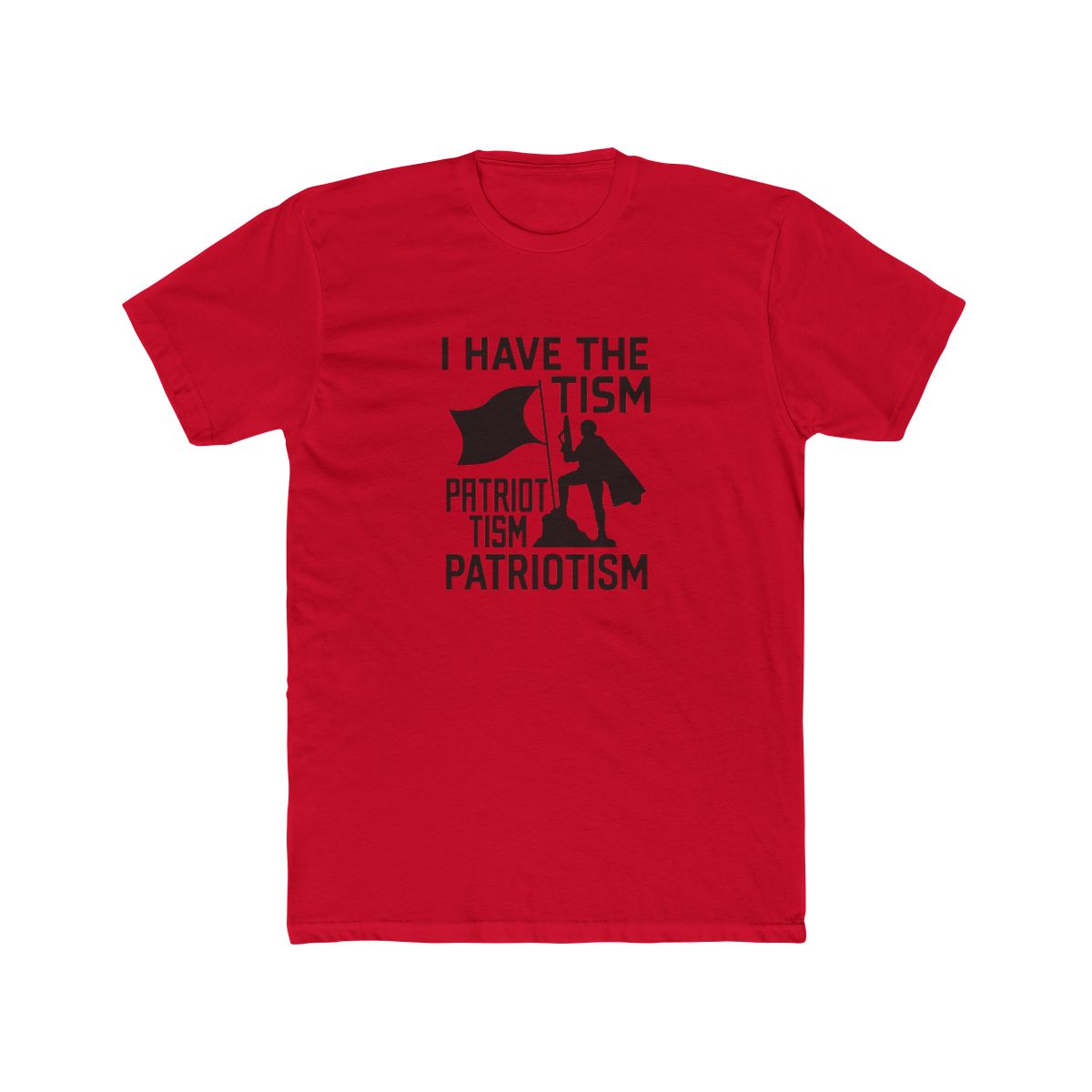 I Have the Patriotism in Black Bold T Shirt