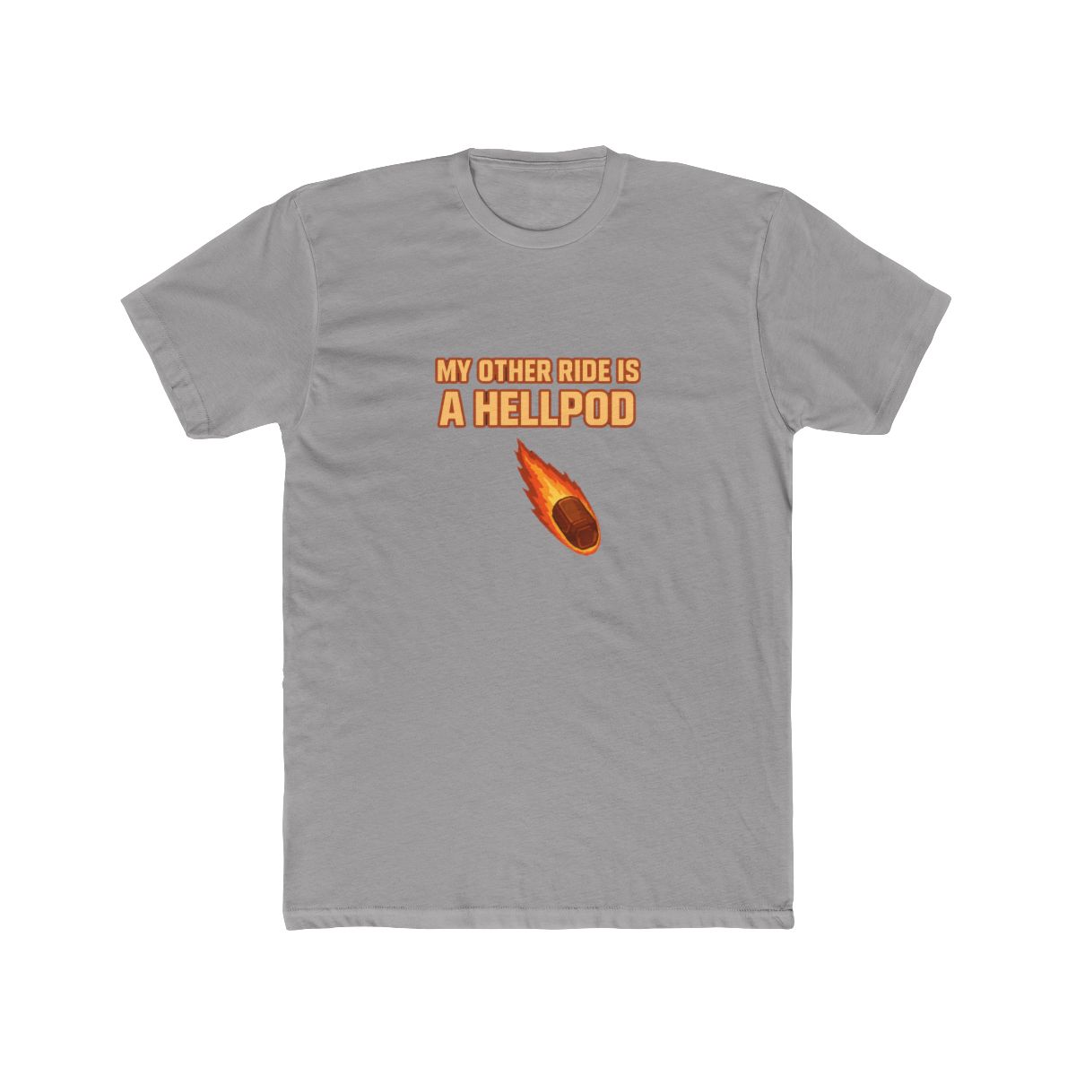 My other ride is a hellpod (orange) T-Shirt