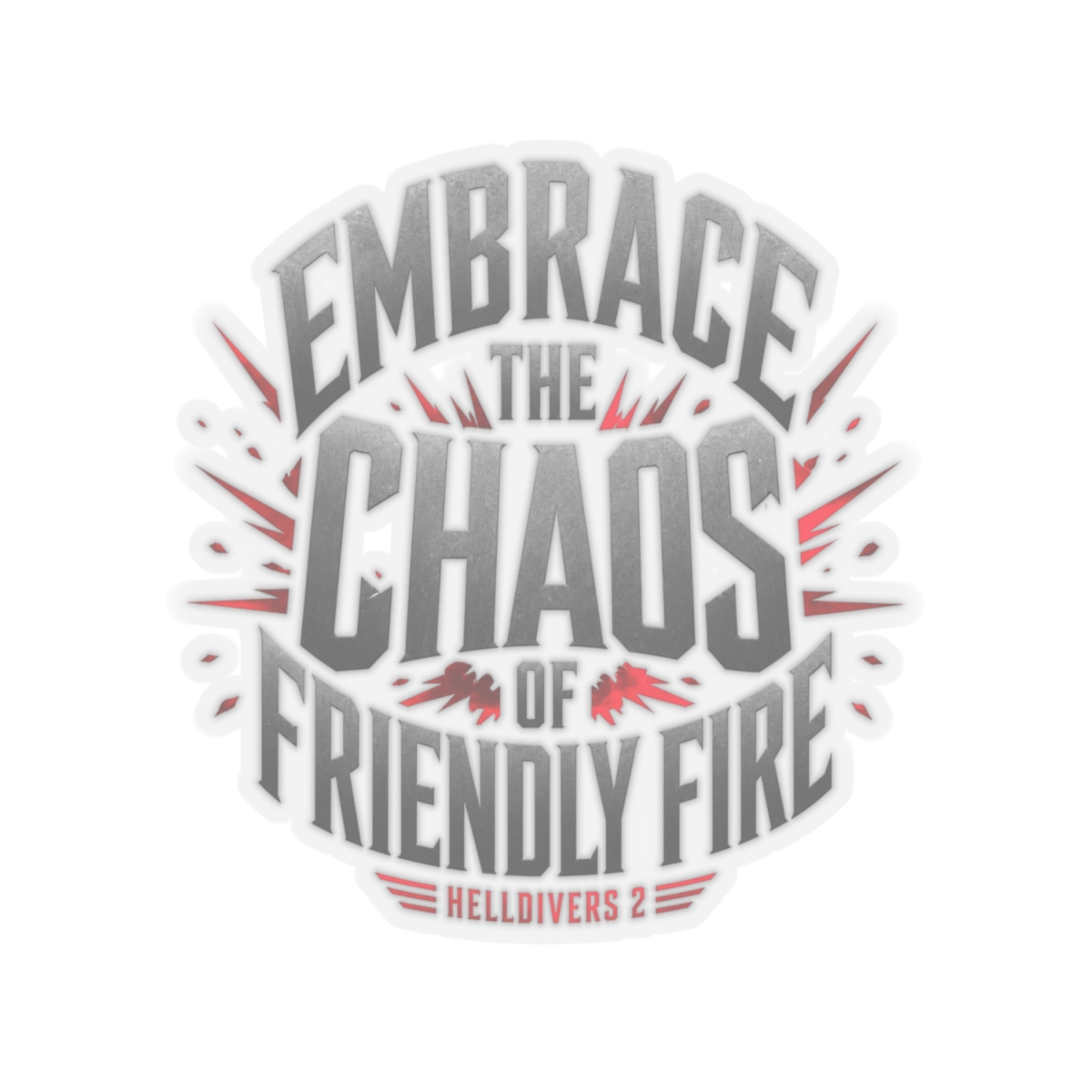 Helldivers 2 "Embrace the Chaos of Friendly Fire" Sticker