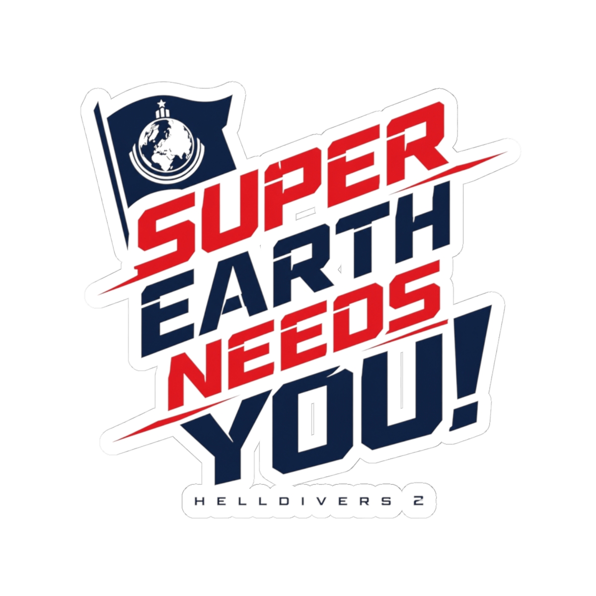 Helldivers 2 "Super Earth Needs You!" Sticker
